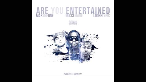 are you entertained gucci|Gucci Mane, MaxTheOne & Looselyric – Are You Entertained.